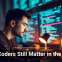 Why Coders Still Matter in the AI Era
